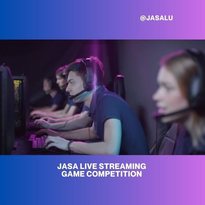 Apa Artinya Jasa Live Streaming Game Competition ?