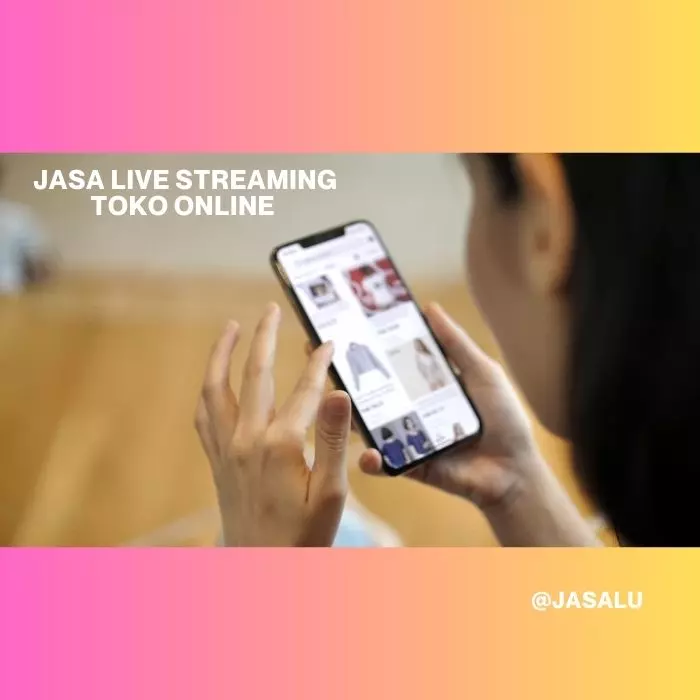 Apa Artinya Jasa Live Streaming Toko Online ?