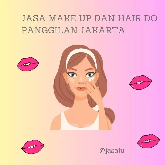 Apa Artinya Jasa Make Up dan Hair Do Panggilan Jakarta ?