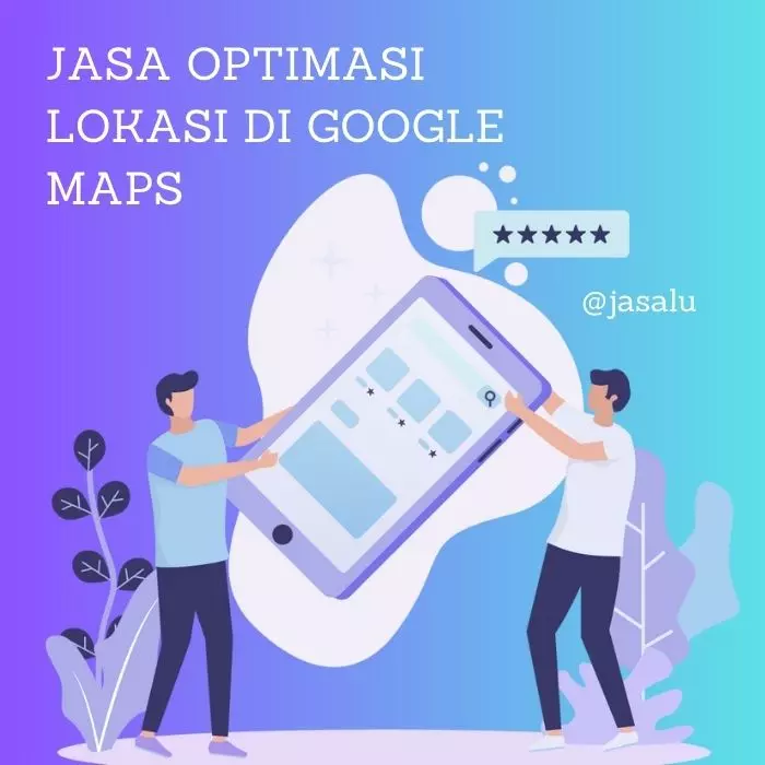 Apa Artinya Jasa Optimasi Lokasi Di Google Maps ?