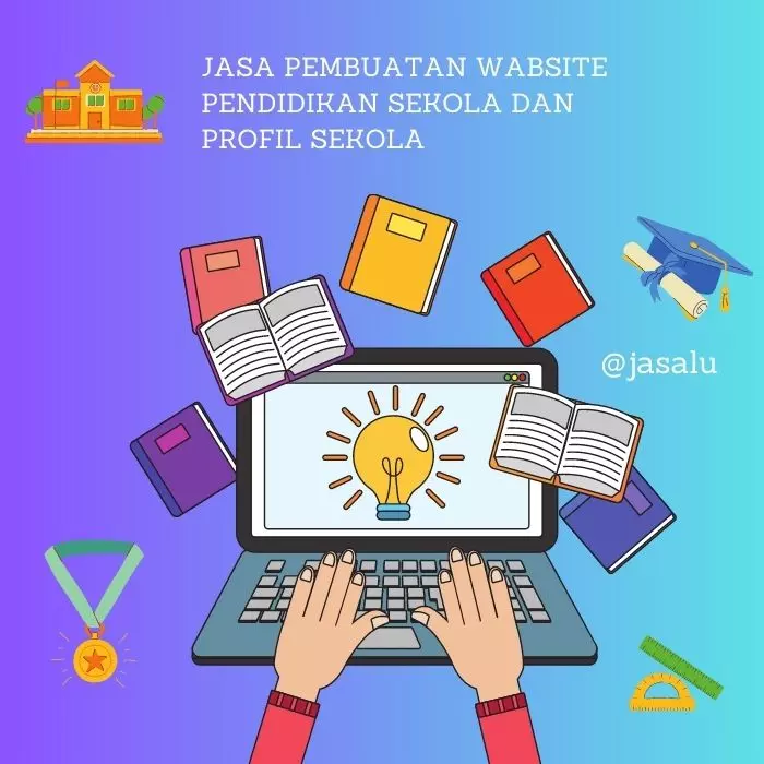 Apa Artinya Jasa Pembuatan Website Pendidikan dan Profil Sekolah ?
