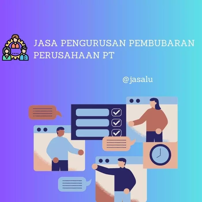 Apa Artinya Jasa Pengurusan Pembubaran Perusahaan PT ?