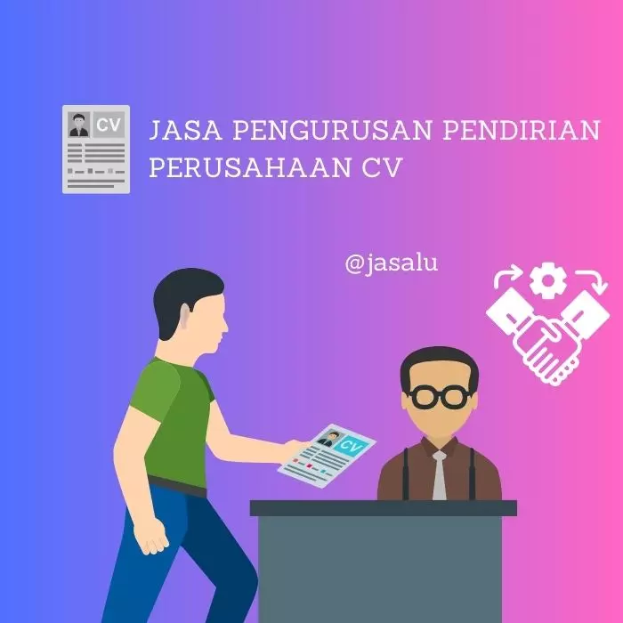 Apa Artinya Jasa Pengurusan Pendirian Perusahan CV ?