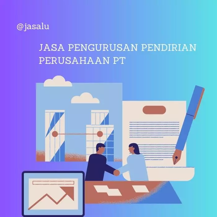 Apa Artinya Jasa Pengurusan Pendirian Perusahan PT ?
