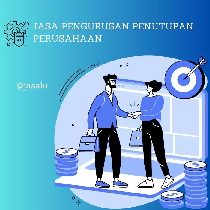 Apa Artinya Jasa Pengurusan Penutupan Perusahaan ?